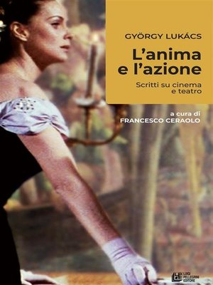cover image of L'anima e l'azione. Scritti su cinema e teatro